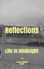 Reflections : Life in Hindsight