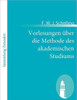 Vorlesungen über die Methode des akademischen Studiums