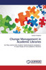 Change Management in Academic Libraries