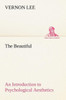The Beautiful An Introduction to Psychological Aesthetics