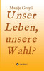 Unser Leben, Unsere Wahl?