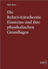 Die Relativitätstheorie Einsteins und ihre physikalischen Grundlagen