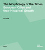 The Morphology of the Times: European Cities and Their Historical Growth