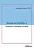 Ideology and Aesthetics in American Literature and Arts.