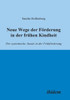 Neue Wege der FÃ¶rderung in der frÃ¼hen Kindheit. Der systemische Ansatz in der FrÃ¼hfÃ¶rderung