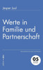 Werte in Familie und Partnerschaft: Was Familien brauchen und können