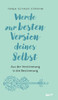 Werde zur besten Version deines Selbst: Aus der Verstimmung in die Bestimmung
