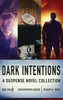 Dark Intentions: A Suspense Novel Collection