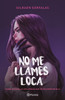 No Me Llames Loca (Novela) / Don't Call Me Crazy (a Novel)