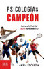 Psicología de un campeón: Para atletas de alto rendimiento