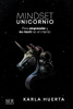 Mindset Unicornio: Para aprender y no morir en el intento