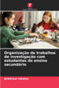 OrganizaÃ§Ã£o de trabalhos de investigaÃ§Ã£o com estudantes do ensino secundÃ¡rio