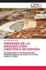 OrÃ­genes de la ArqueologÃ­a CientÃ­fica En EspaÃ±a