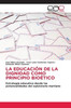 La EducaciÃ³n de la Dignidad Como Principio BioÃ©tico