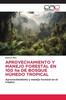 APROVECHAMIENTO Y MANEJO FORESTAL EN 100 ha DE BOSQUE HÃšMEDO TROPICAL