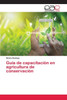 Guía de capacitación en agricultura de conservación