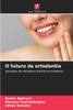 O futuro da ortodontia