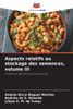 Aspects relatifs au stockage des semences, volume III