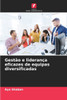 Gestão e liderança eficazes de equipas diversificadas