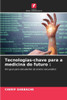 Tecnologias-chave para a medicina do futuro