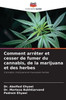 Comment arrêter et cesser de fumer du cannabis, de la marijuana et des herbes
