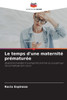 Le temps d'une maternitÃ© prÃ©maturÃ©e