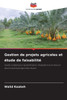 Gestion de projets agricoles et Ã©tude de faisabilitÃ©