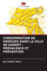 Consommation de Drogues Dans La Ville de KoweÃ¯t: PrÃ©valence Et PrÃ©vention