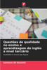 QuestÃµes de qualidade no ensino e aprendizagem do inglÃªs a nÃ­vel terciÃ¡rio