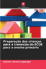 PreparaÃ§Ã£o das crianÃ§as para a transiÃ§Ã£o do ECDE para o ensino primÃ¡rio