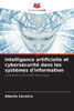 Intelligence artificielle et cybersÃ©curitÃ© dans les systÃ¨mes d'information