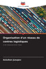 Organisation d'un rÃ©seau de centres logistiques