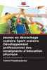 Jeunes en dÃ©crochage scolaire Sport scolaire DÃ©veloppement professionnel des enseignants d'Ã©ducation physique