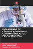 Isolamento de Células Estaminais Condrogénicas Da Polpa Dentária