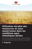 Utilisation durable des ressources en eaux souterraines dans les conditions agro-climatiques sÃ¨ches