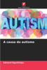 A causa do autismo