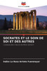 Socrates Et Le Soin de Soi Et Des Autres