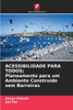 ACESSIBILIDADE PARA TODOS; Planeamento para um Ambiente Construído sem Barreiras