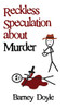 Reckless Speculation about Murder
