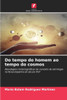 Do tempo do homem ao tempo do cosmos