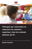 ThÃ©rapie par restriction et induction du membre supÃ©rieur chez les enfants atteints de PC