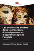 Les ateliers de thÃ©Ã¢tre dans le processus d'enseignement et d'apprentissage de l'anglais