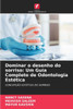 Dominar o desenho do sorriso: Um Guia Completo de Odontologia EstÃ©tica