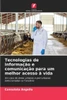 Tecnologias de informaÃ§Ã£o e comunicaÃ§Ã£o para um melhor acesso Ã  vida