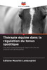 ThÃ©rapie Ã©quine dans la rÃ©gulation du tonus spastique