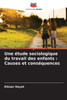 Une étude sociologique du travail des enfants: Causes et conséquences