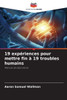 19 expÃ©riences pour mettre fin Ã  19 troubles humains