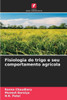 Fisiologia do trigo e seu comportamento agrícola