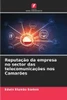 ReputaÃ§Ã£o da empresa no sector das telecomunicaÃ§Ãµes nos CamarÃµes