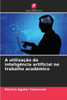 A utilização da inteligência artificial no trabalho académico